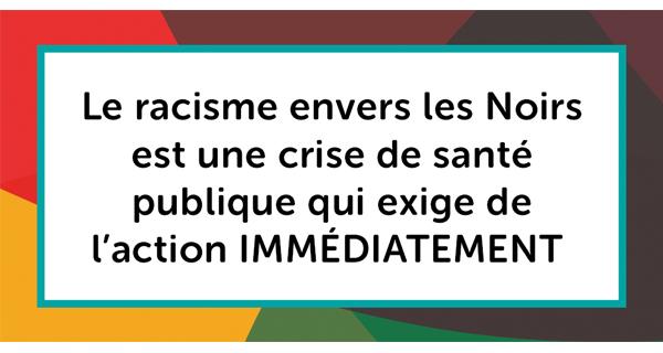 Le racisme envers les Noirs est une crise de santé publique qui exige de l'action immédiatement